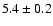 $5.4\pm0.2$