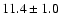$11.4\pm1.0$