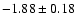 $-1.88\pm0.18$