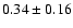 $0.34\pm0.16$