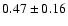 $0.47\pm0.16$