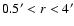 $0.5^\prime<r<4^\prime$