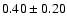 $0.40\pm0.20$