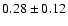 $0.28\pm0.12$