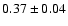 $0.37\pm0.04$