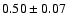 $0.50\pm0.07$