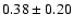 $0.38\pm0.20$
