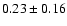 $0.23\pm0.16$