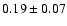 $0.19\pm0.07$