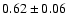 $0.62\pm0.06$
