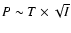 $P\sim T\times \sqrt{I}$