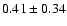 $0.41\pm0.34$