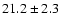 $ 21.2\pm2.3$