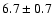 $ 6.7\pm0.7$