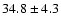 $ 34.8\pm4.3$