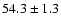 $ 54.3\pm1.3$