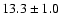 $ 13.3\pm 1.0$