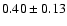 $0.40\pm0.13$