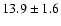 $13.9\pm1.6$