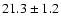 $ 21.3\pm 1.2$