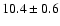 $10.4\pm0.6$