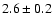 $2.6\pm0.2$