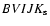 $BVIJK_{\rm s}$