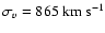 $\sigma_v=865~{\rm km~s}^{-1}$