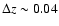 $\Delta z \sim
0.04$