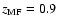$z_{\rm MF}=0.9$