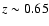 $z\sim 0.65$