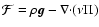 $\mathcal{F} = \rho {\vec g} - \nabla{\cdot}(\nu\Pi)$