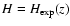 $H = H_{\rm exp}(z)$