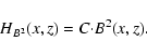 \begin{displaymath}H_{B^2}(x,z) = C {\cdot} B^2(x,z).
\end{displaymath}