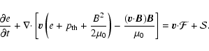 \begin{displaymath}\frac{\displaystyle\partial e}{\displaystyle\partial t} + \na...
...vec B}}{\mu_{\rm0}}
\right] = {\vec v}{\cdot}\mathcal{F + S}.
\end{displaymath}