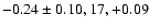 $-0.24\pm0.10, 17, +0.09$
