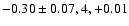 $-0.30\pm 0.07, 4, +0.01$
