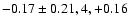 $-0.17\pm0.21, 4, +0.16$