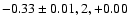 $-0.33\pm0.01, 2, +0.00$