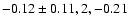 $-0.12\pm0.11, 2, -0.21$