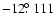 $-12\hbox{$.\!\!^\circ$ }111$