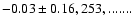$-0.03\pm0.16,253,.......$