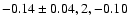 $-0.14\pm0.04, 2,-0.10$