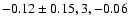 $-0.12\pm0.15, 3,-0.06$