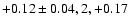 $+0.12\pm0.04,2,+0.17$