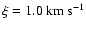 $\xi=1.0~\rm km~s^{-1}$