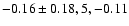 $-0.16\pm0.18, 5,-0.11$