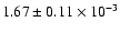 $ 1.67 \pm 0.11\times 10^{-3} $