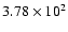 $ 3.78\times 10^{2} $