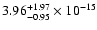 $ 3.96_{- 0.95}^{+ 1.97}\times 10^{-15} $